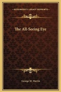 Cover: The All-Seeing Eye - Kessinger Publishing