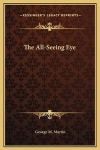 Enlarge image Cover: The All-Seeing Eye - Kessinger Publishing