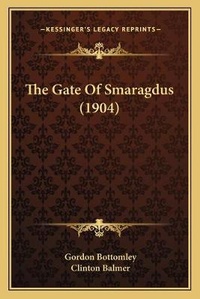 Enlarge image Cover: The Gate Of Smaragdus (1904) - Kessinger Publishing