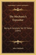 Cover: The Mechanic's Expositor - Kessinger Publishing