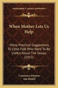 Enlarge image Cover: When Mother Lets Us Help - Kessinger Publishing