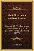 Cover: The Efficacy Of A Mother's Prayers - Kessinger Publishing