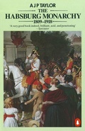 Cover: The Habsburg Monarchy 1809-1918 - Penguin Books Ltd