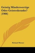 Cover: Geistig Minderwertige Oder Geisteskranke? (1906) - Kessinger Publishing