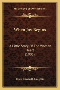 Enlarge image Cover: When Joy Begins - Kessinger Publishing