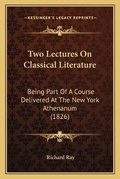 Cover: Two Lectures On Classical Literature - Kessinger Publishing
