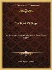 Enlarge image Cover: The Book Of Dogs - Kessinger Publishing