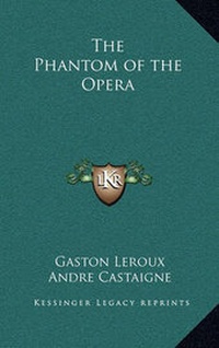 Enlarge image Cover: The Phantom of the Opera - Kessinger Publishing