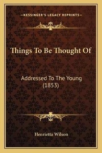 Enlarge image Cover: Things To Be Thought Of - Kessinger Publishing