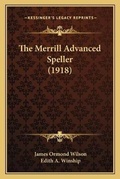 Cover: The Merrill Advanced Speller (1918) - Kessinger Publishing