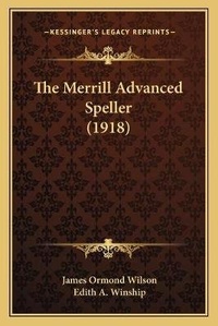 Enlarge image Cover: The Merrill Advanced Speller (1918) - Kessinger Publishing