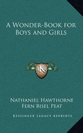 Cover: A Wonder-Book for Boys and Girls - Kessinger Publishing