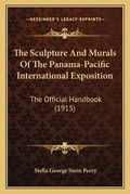 Cover: The Sculpture And Murals Of The Panama-Pacific International Exposition - Kessinger Publishing