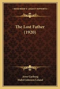 Cover: The Lost Father (1920) - Kessinger Publishing