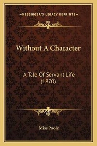 Enlarge image Cover: Without A Character - Kessinger Publishing