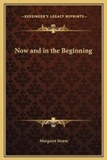 Cover: Now and in the Beginning - Kessinger Publishing