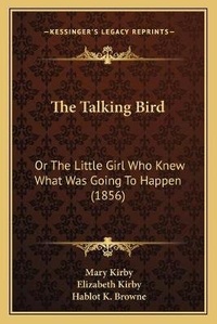 Enlarge image Cover: The Talking Bird - Kessinger Publishing