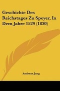 Cover: Geschichte Des Reichstages Zu Speyer, In Dem Jahre 1529 (1830) - Kessinger Publishing