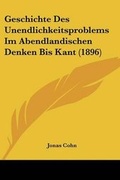 Cover: Geschichte Des Unendlichkeitsproblems Im Abendlandischen Denken Bis Kant (1896) - Kessinger Publishing