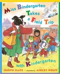 Cover: Miss Bindergarten Takes a Field Trip with Kindergarten - Penguin Books Ltd