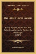 Cover: The Little Flower Seekers - Kessinger Publishing
