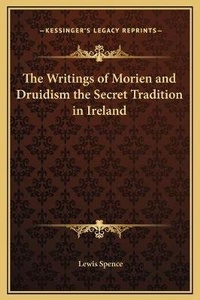 Abbildung von: The Writings of Morien and Druidism the Secret Tradition in Ireland - Kessinger Publishing