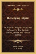 Cover: The Singing Pilgrim - Kessinger Publishing