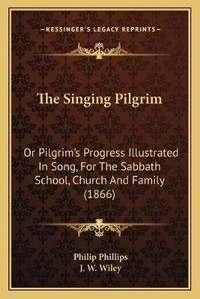 Enlarge image Cover: The Singing Pilgrim - Kessinger Publishing