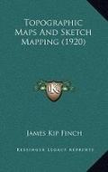 Cover: Topographic Maps And Sketch Mapping (1920) - Kessinger Publishing
