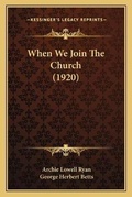 Cover: When We Join The Church (1920) - Kessinger Publishing