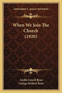 Enlarge image Cover: When We Join The Church (1920) - Kessinger Publishing