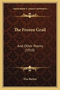 Enlarge image Cover: The Frozen Grail - Kessinger Publishing
