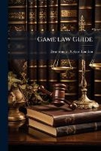 Enlarge image Cover: Game Law Guide - Nabu Press