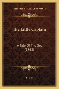 Abbildung von: The Little Captain - Kessinger Publishing