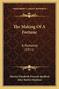 Enlarge image Cover: The Making Of A Fortune - Kessinger Publishing