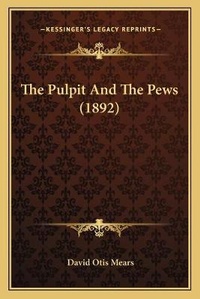 Enlarge image Cover: The Pulpit And The Pews (1892) - Kessinger Publishing