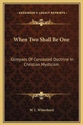 Cover: When Two Shall Be One - Kessinger Publishing