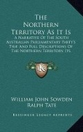 Cover: The Northern Territory As It Is - Kessinger Publishing