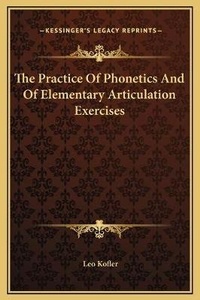 Abbildung von: The Practice Of Phonetics And Of Elementary Articulation Exercises - Kessinger Publishing