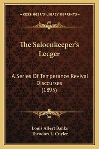 Enlarge image Cover: The Saloonkeeper's Ledger - Kessinger Publishing