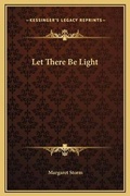 Cover: Let There Be Light - Kessinger Publishing