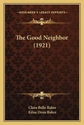 Cover: The Good Neighbor (1921) - Kessinger Publishing