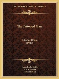Enlarge image Cover: The Tattooed Man - Kessinger Publishing