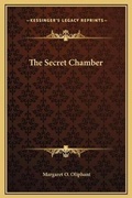 Cover: The Secret Chamber - Kessinger Publishing