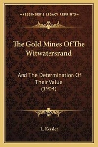 Enlarge image Cover: The Gold Mines Of The Witwatersrand - Kessinger Publishing