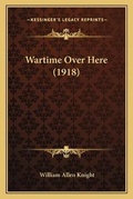 Cover: Wartime Over Here (1918) - Kessinger Publishing