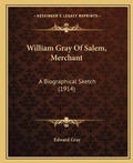 Cover: William Gray Of Salem, Merchant - Kessinger Publishing