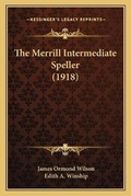 Cover: The Merrill Intermediate Speller (1918) - Kessinger Publishing