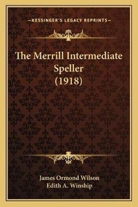 Enlarge image Cover: The Merrill Intermediate Speller (1918) - Kessinger Publishing