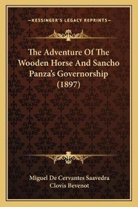 Abbildung von: The Adventure Of The Wooden Horse And Sancho Panza's Governorship (1897) - Kessinger Publishing